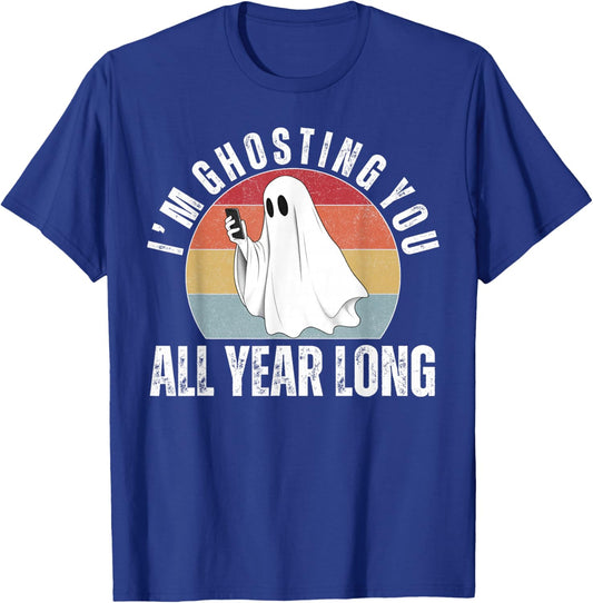 I'm Ghosting You All Year Long Halloween Ghost Costume T-Shirt - T-Shirt | Royal