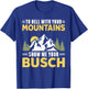 Funny Hiking To Hell with Your Mountains Show me Your Busch T-Shirt - T-Shirt | Royal