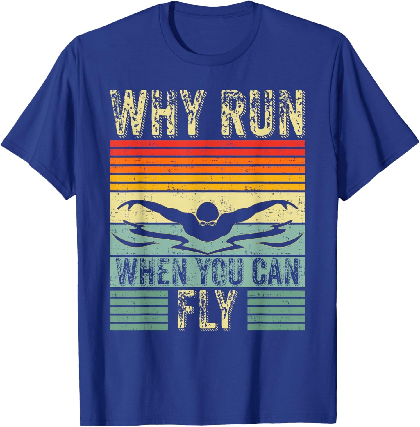 Funny Swimming Butterfly Swim - Why Run When You Can Fly T-Shirt - T-Shirt | Royal