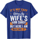 Its Not Easy Being My Wife's Arm Candy Funny Husband T-Shirt - T-Shirt | Royal
