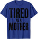 Tired As A Mother Funny Sarcastic Motherhood Mom Life Humor T-Shirt - T-Shirt | Royal