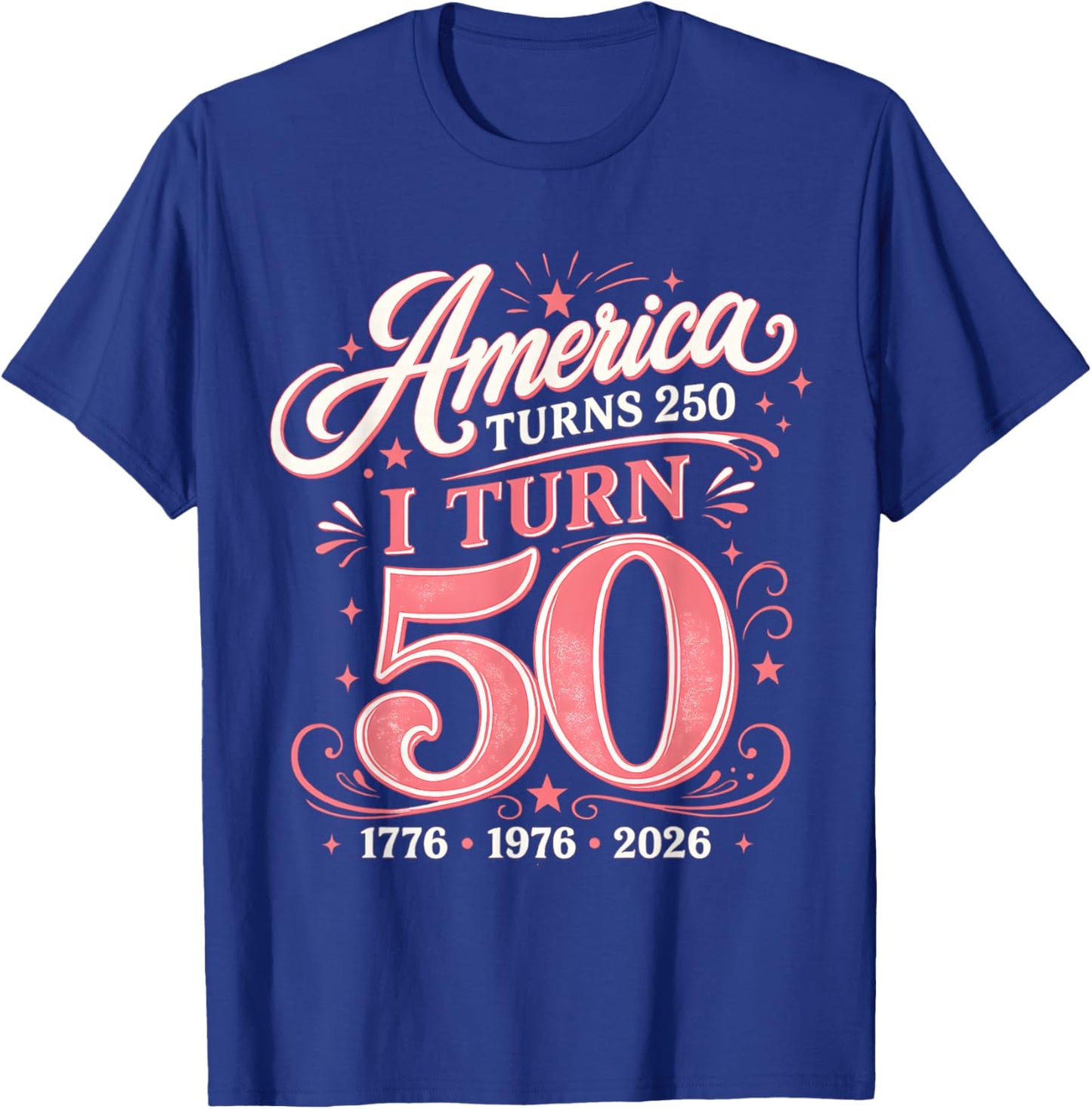 I Turn 50 America Turns 250 Cute Pink Birthday 1976 T-Shirt - T-Shirt | Royal
