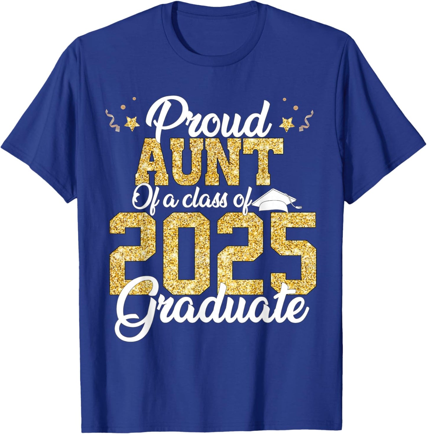 Proud Aunt Of a class of 2025 Graduate Senior Graduation T-Shirt - T-Shirt | Royal