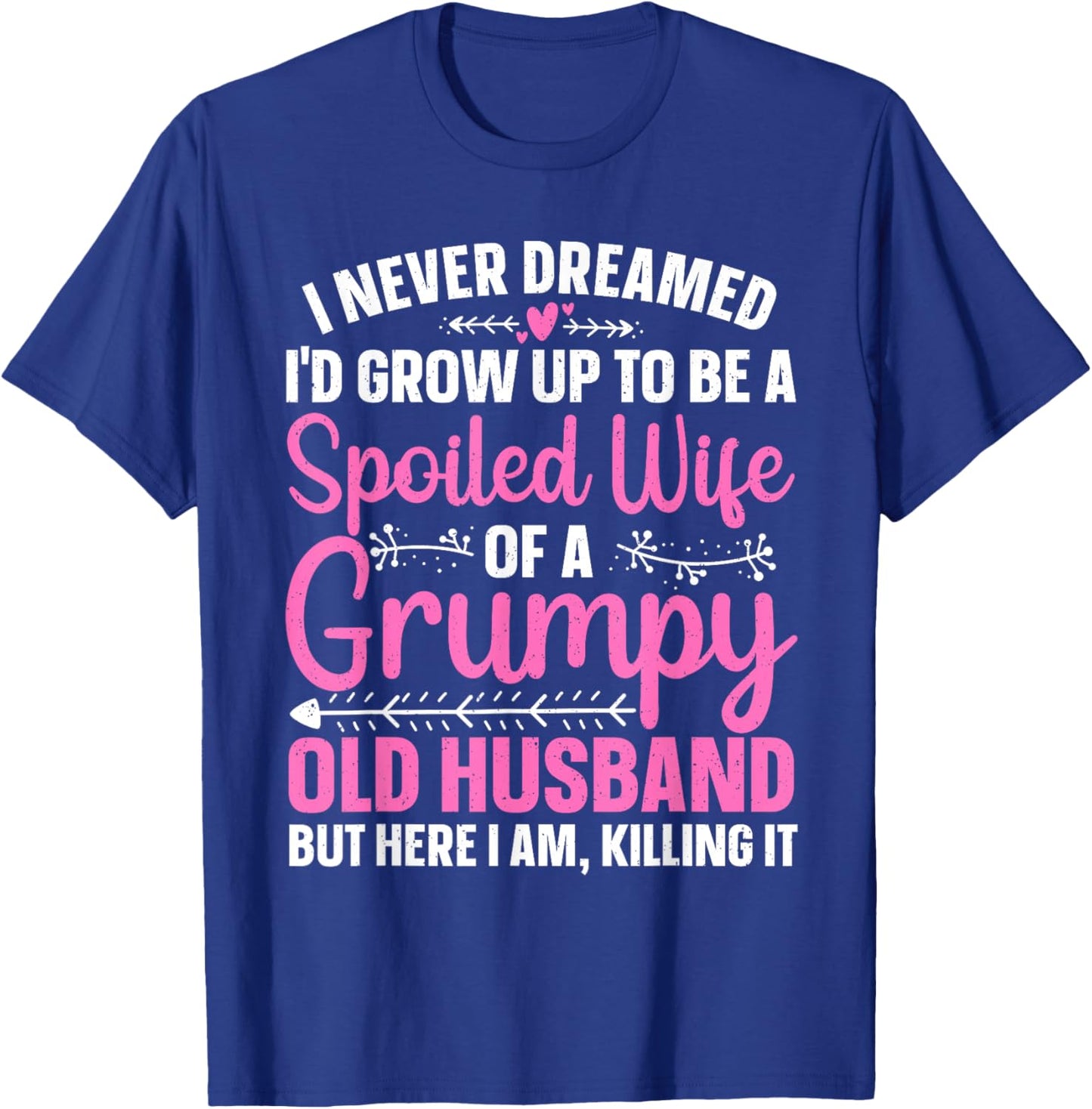 Funny Spoiled Wife Art Girls Grumpy Old Husband T-Shirt - T-Shirt | Royal