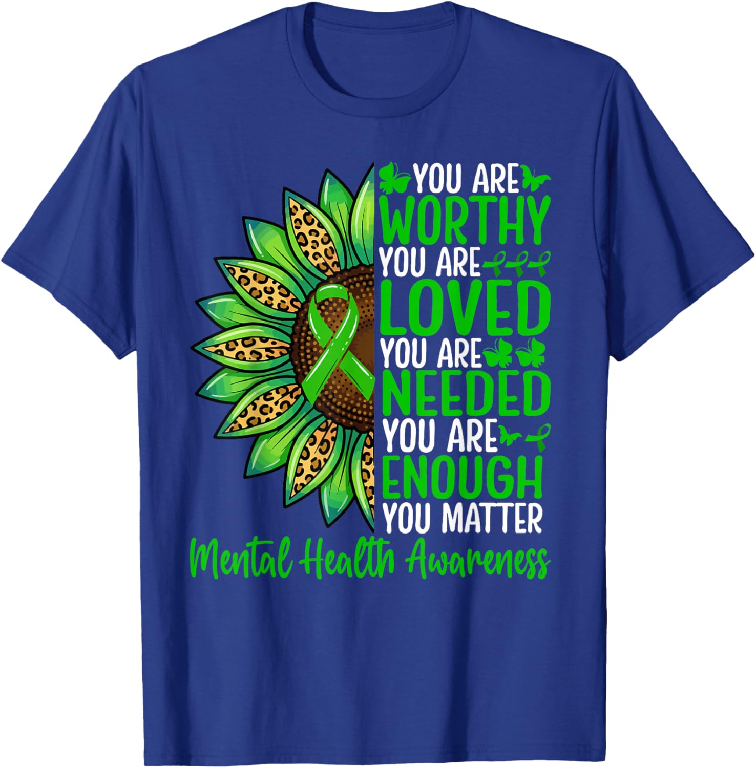 Mental Health Awareness You are Worthy You are Loved T-Shirt - T-Shirt | Royal