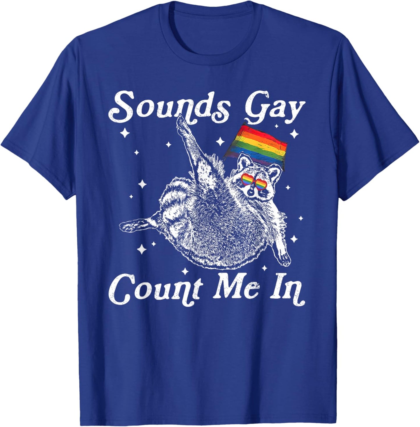 Sounds Gay Count Me in Raccoon Rainbow LGBT Pride LGBTQ T-Shirt - T-Shirt | Royal