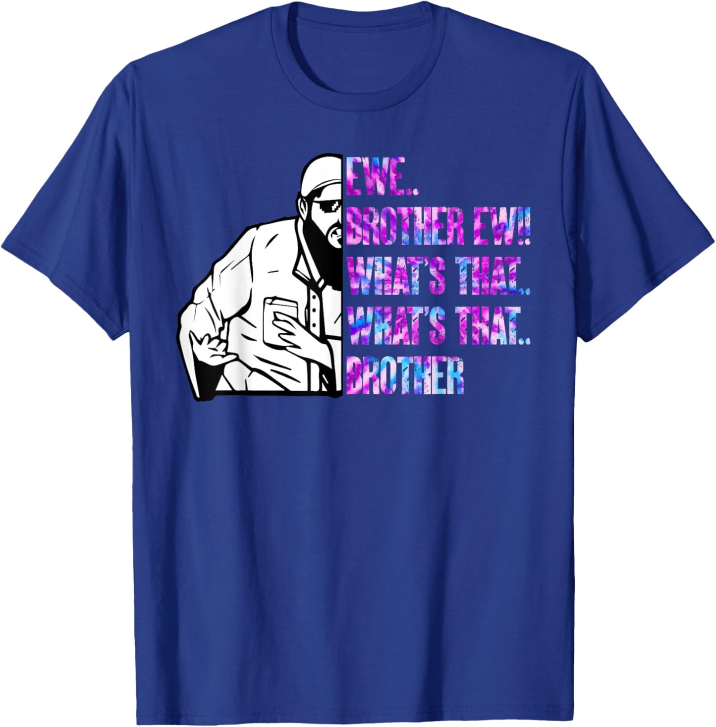 Ew Brother Ew What's That Brother Funny Meme T-Shirt - T-Shirt | Royal