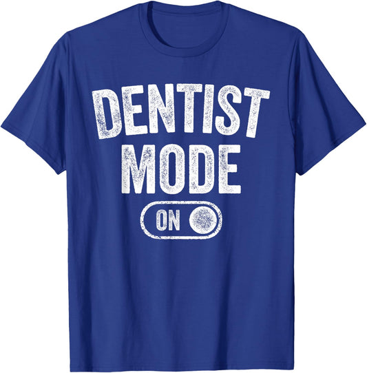 Dentist Mode On Funny Smile Maker Gift Dental Orthodontist T-Shirt - T-Shirt | Royal