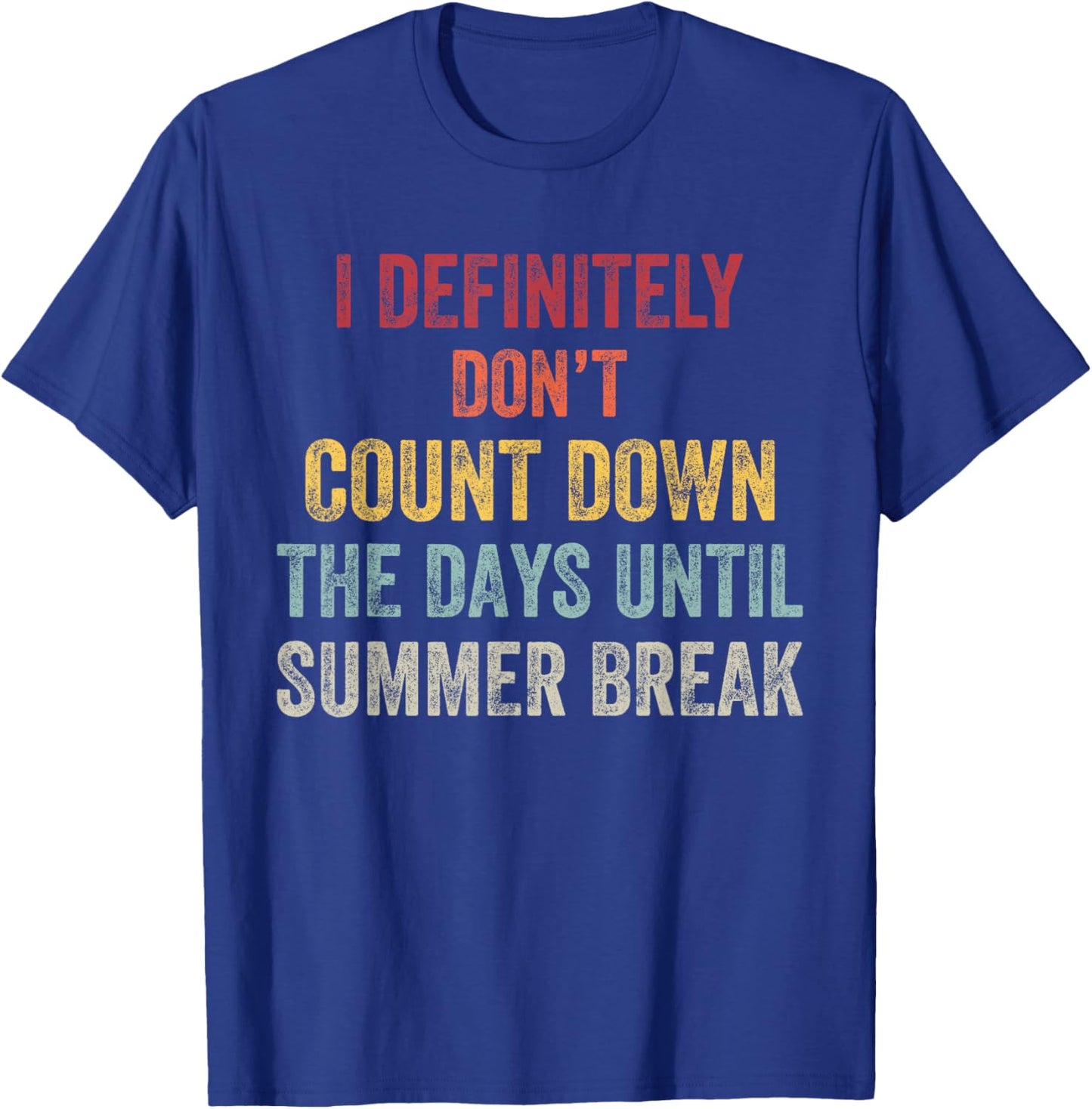 I Definitely Don't Count Down Summer Break White Lie Party T-Shirt - T-Shirt | Royal