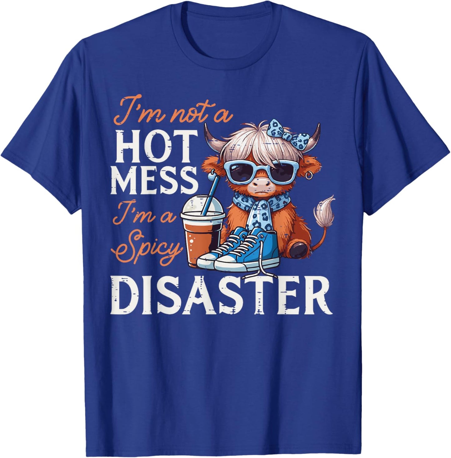 Not Hot Mess Spicy Disaster Cow Funny Saying Women Kids Men T-Shirt - T-Shirt | Royal