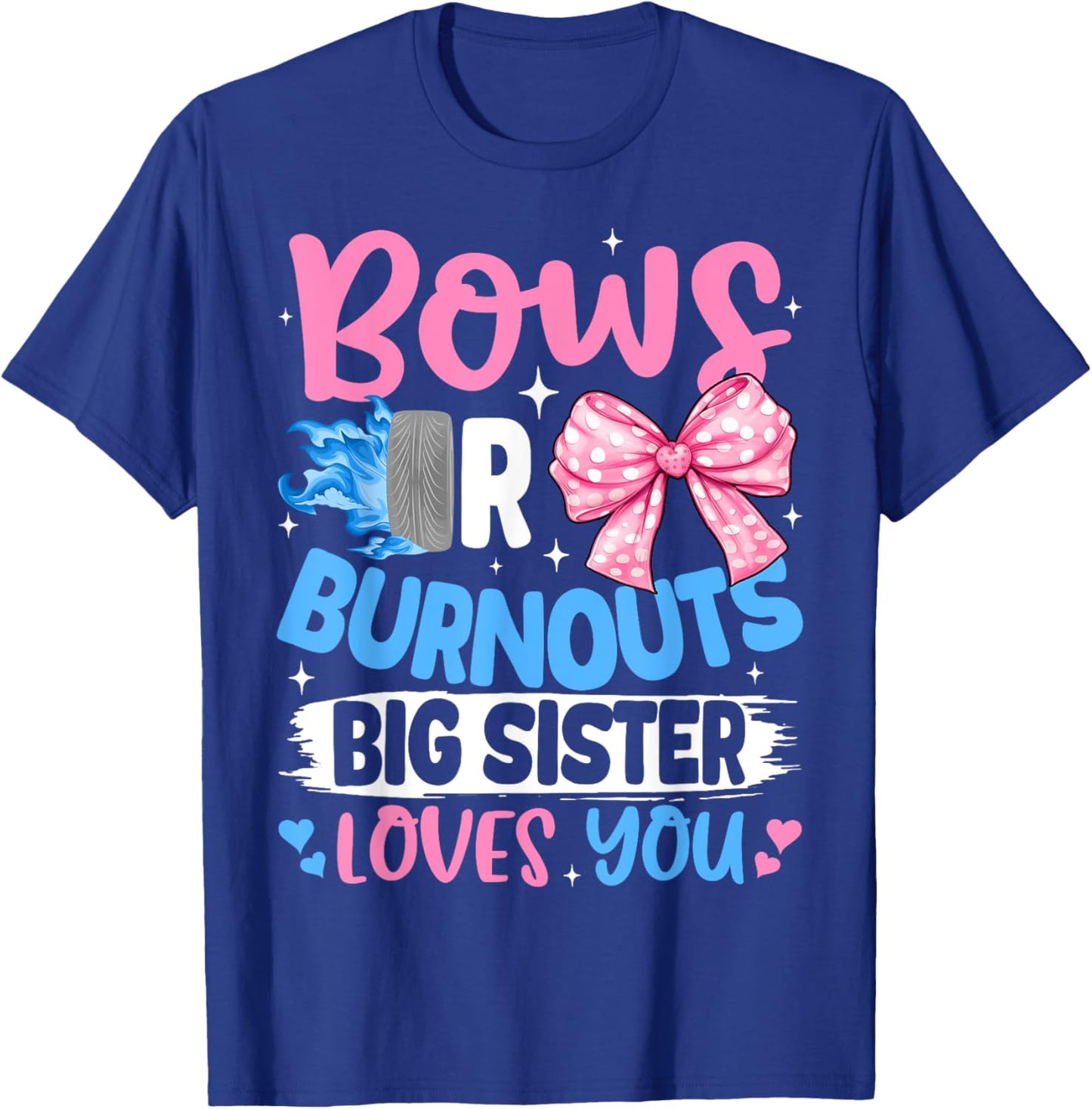 Bows Or Burnouts Big Sister Loves You Gender Reveal Party T-Shirt - T-Shirt | Royal