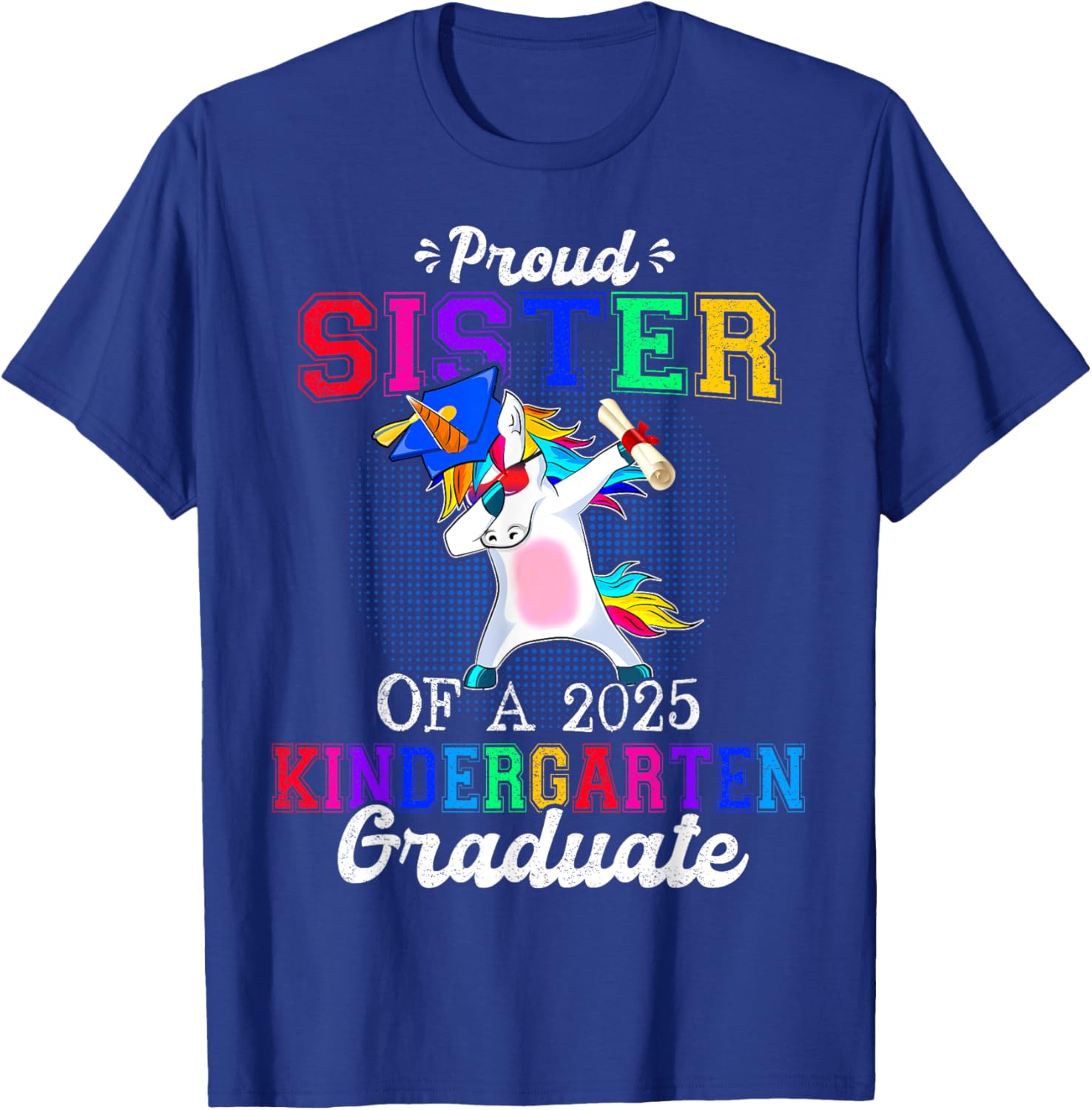 Proud Sister Of A 2025 Kindergarten Graduate Unicorn Dabbing T-Shirt - T-Shirt | Royal