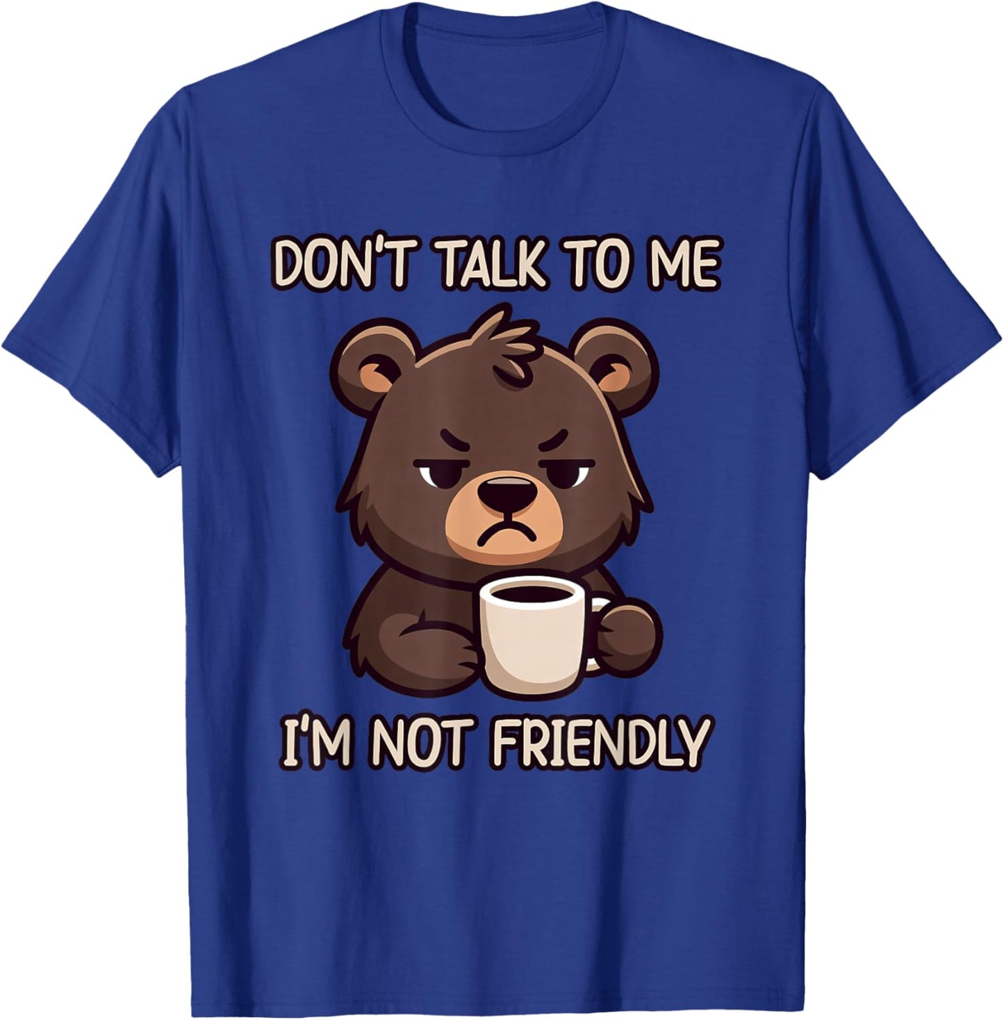 Don't Talk to Me I'm Not Friendly T-Shirt - T-Shirt | Royal