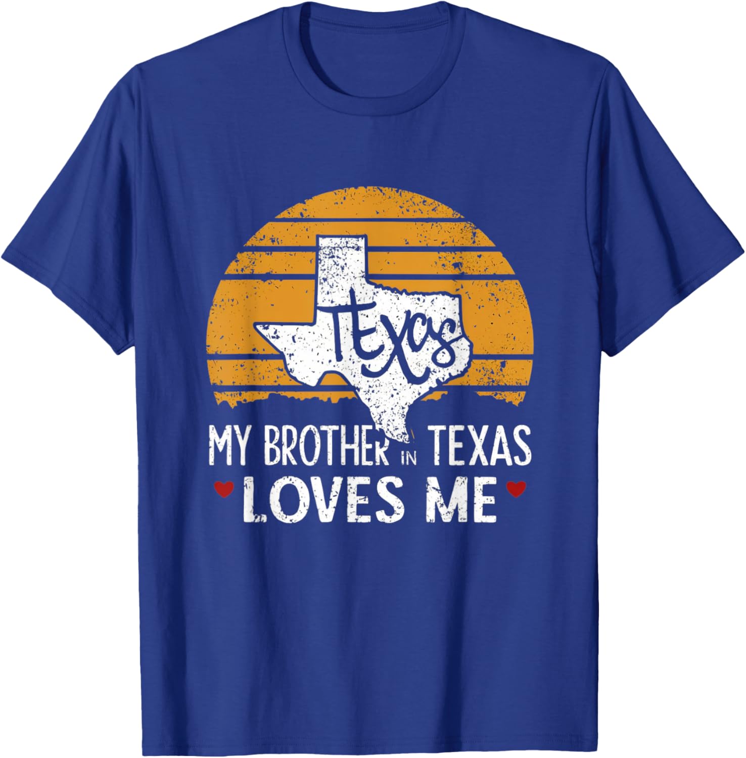 My Brother in Texas Loves Me Texas Gift Texan Love Funny T-Shirt - T-Shirt | Royal