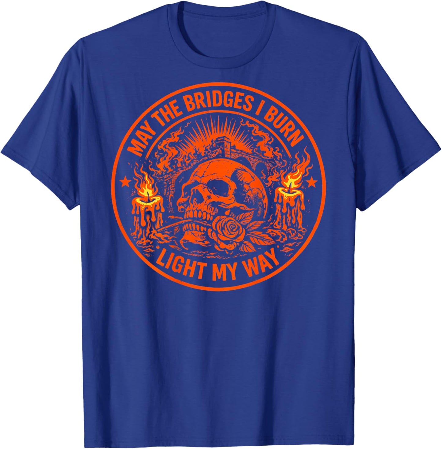 May The Bridges I Burn Light My Way Skull Gothic (On Back) T-Shirt - T-Shirt | Royal