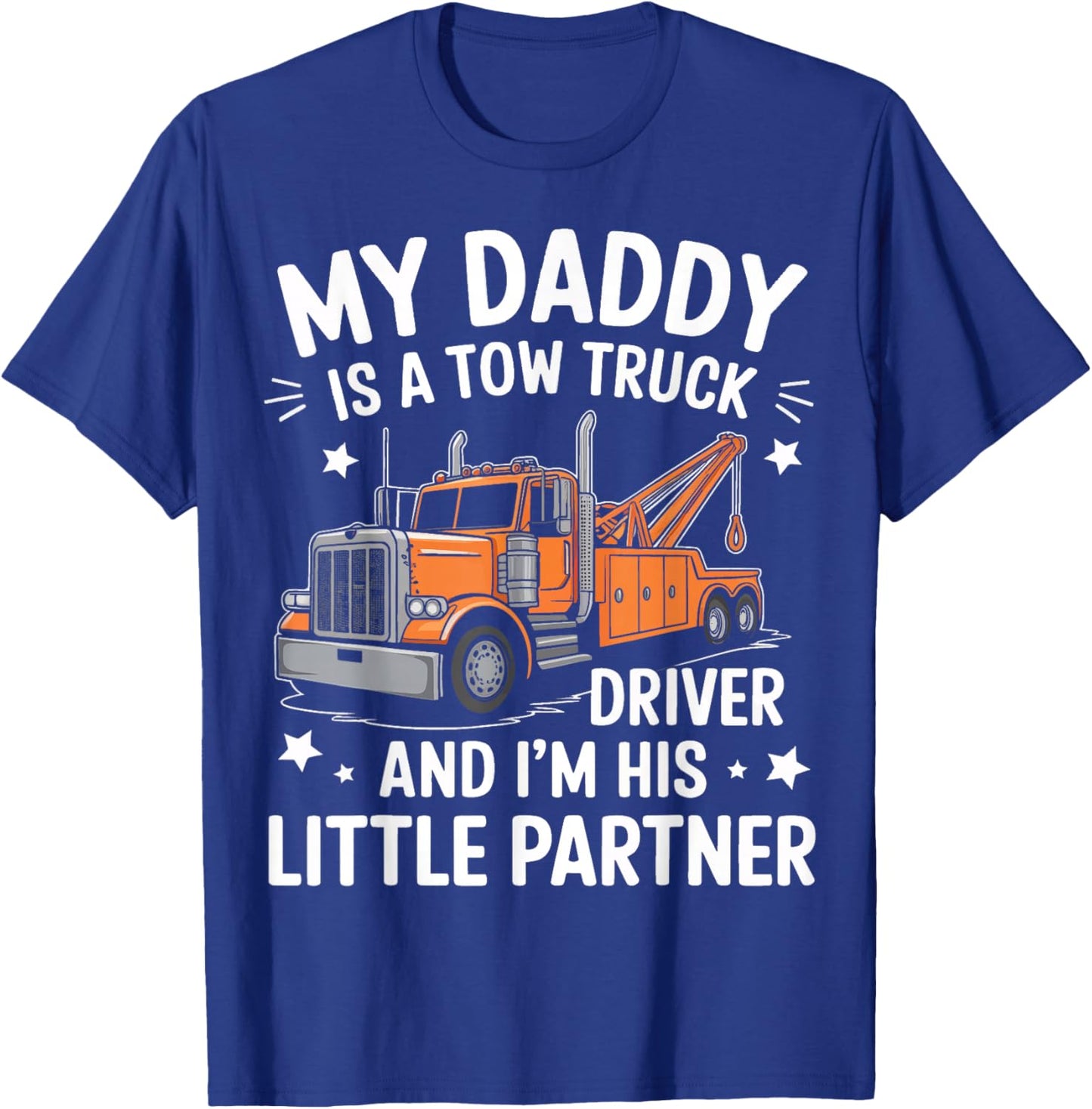 My Daddy Is A Tow Truck Driver And I'M His Little Partner T-Shirt - T-Shirt | Royal
