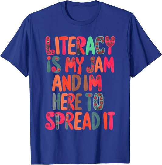 Literacy Is My Jam And I'm Here To Spread Literacy Teacher T-Shirt - T-Shirt | Royal