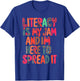Literacy Is My Jam And I'm Here To Spread Literacy Teacher T-Shirt - T-Shirt | Royal