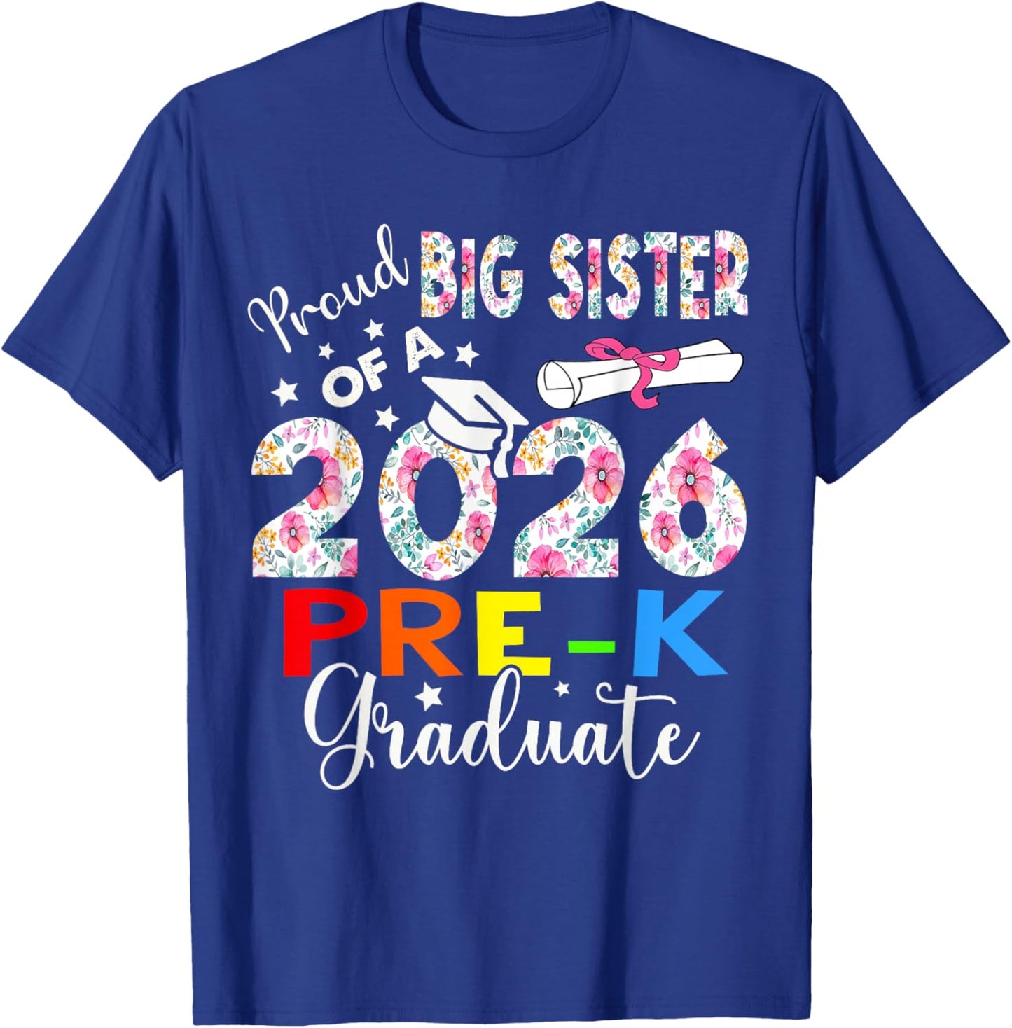 Proud Big Sister of 2026 Pre-K Graduate Mothers Day Grad T-Shirt - T-Shirt | Royal