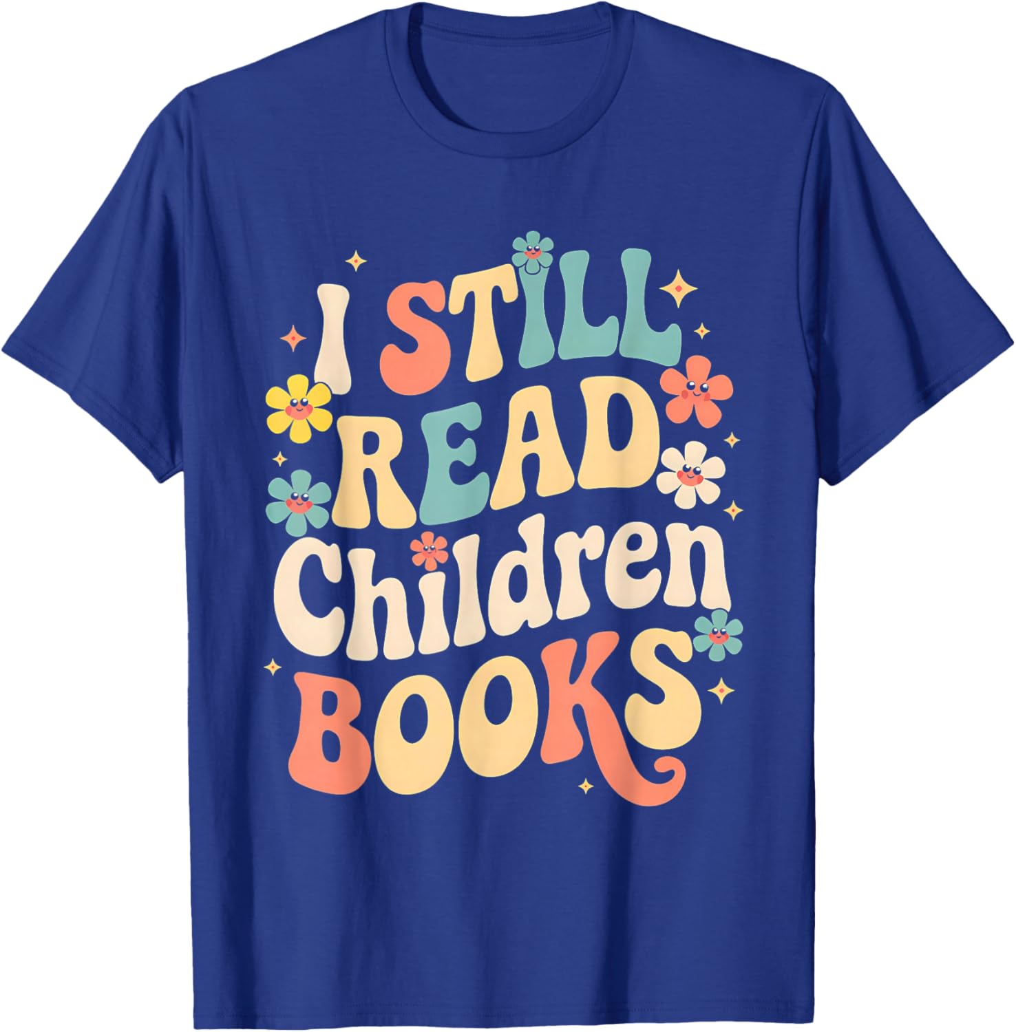 I Still Read Children Books Women Men Kids Books Lovers T-Shirt - T-Shirt | Royal