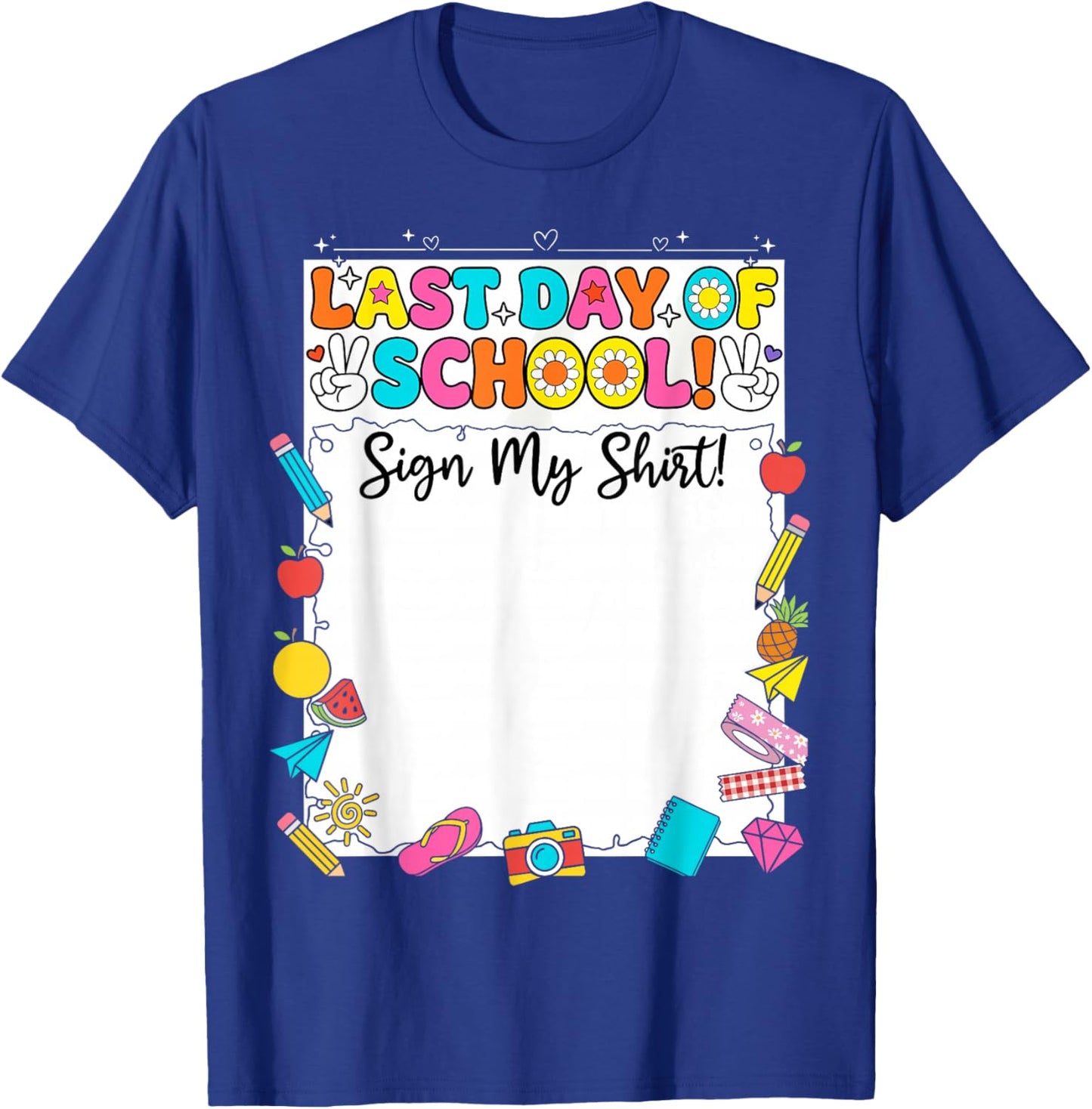 Funny Last Day of School Sign My Shirt Autograph Graduation T-Shirt - T-Shirt | Royal