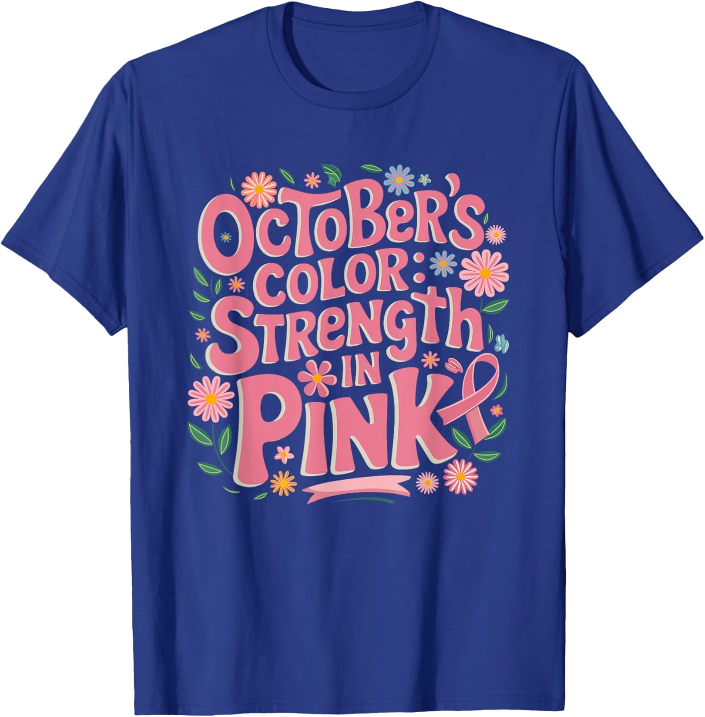 Pink October Strength In Pink Breast Cancer Awareness T-Shirt - T-Shirt | Royal