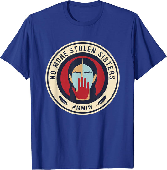 Awareness No More Stolen Sisters MMIW T-Shirt - T-Shirt | Royal