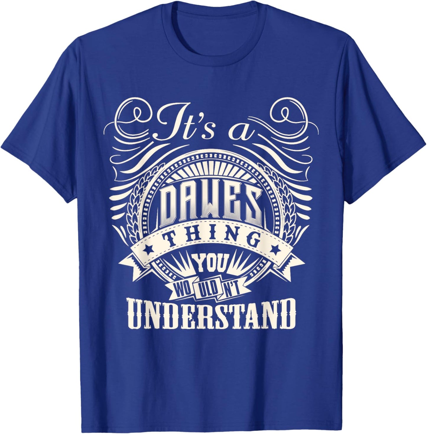 It's A DAWES Thing You Wouldn't Understand DAWES Family T-Shirt - T-Shirt | Royal