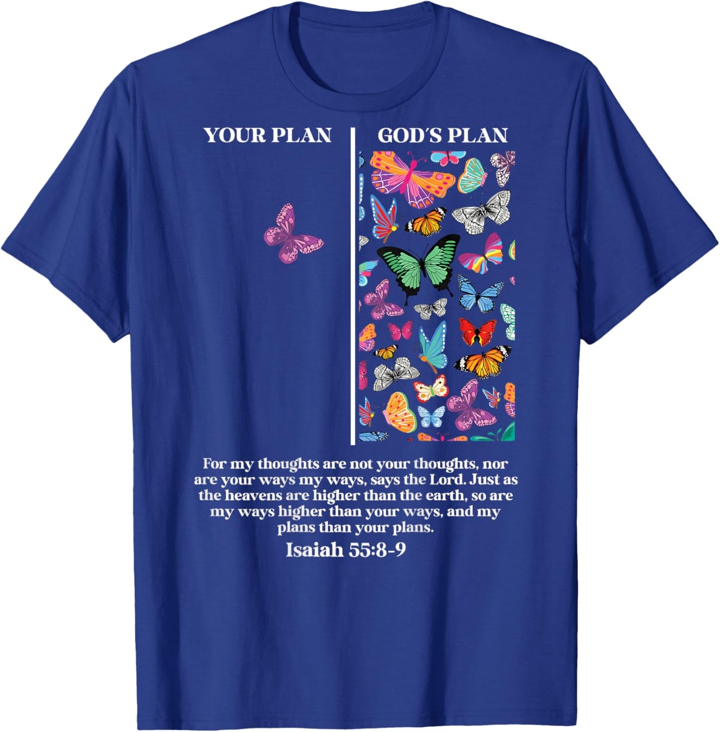 (On Back) Your Plan and God's Plan Butterflies Isaiah 55:8-9 T-Shirt - T-Shirt | Royal