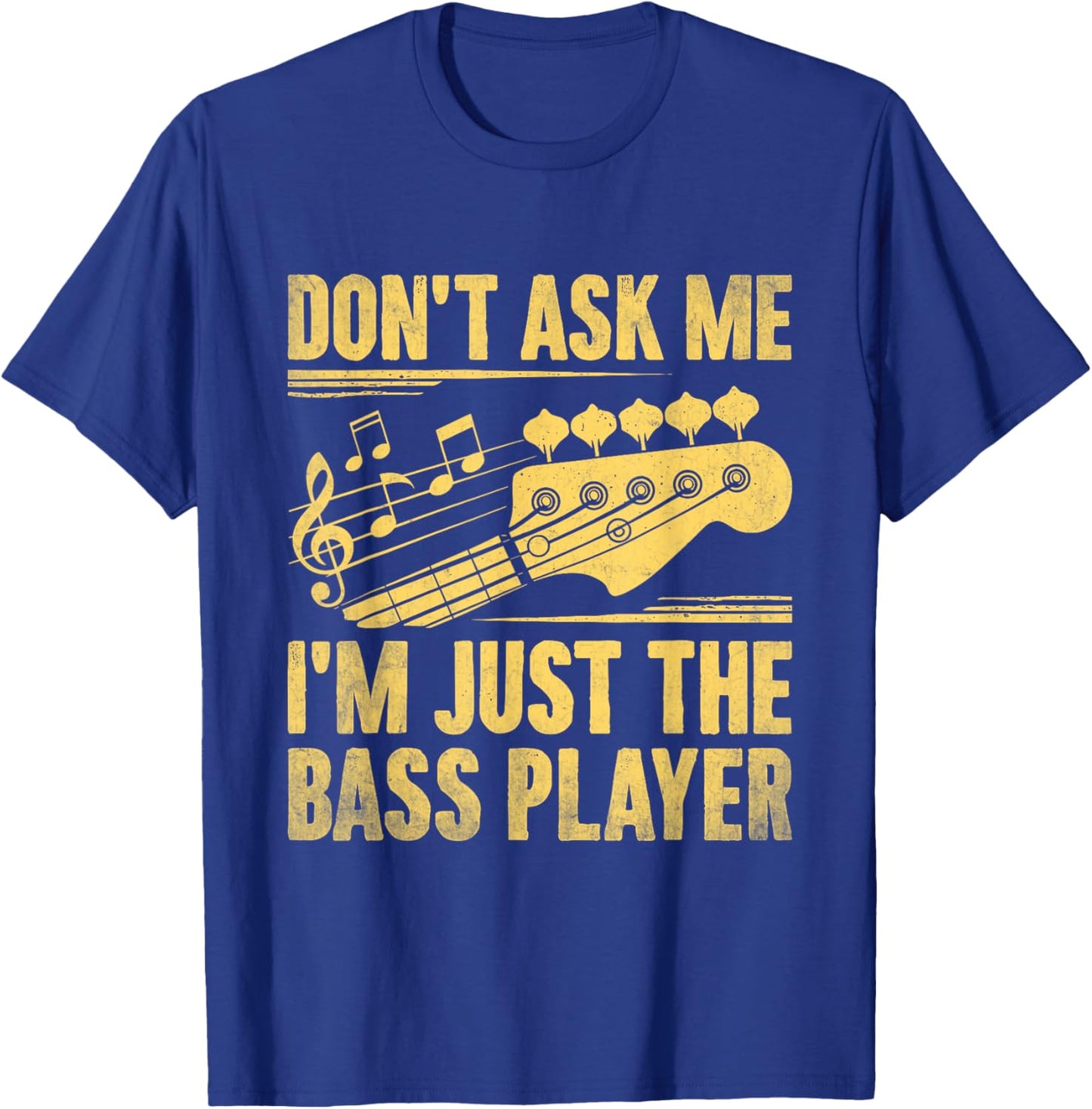 Don't Ask Me I'm Just The Bass Player Bassist Musician Band T-Shirt - T-Shirt | Royal