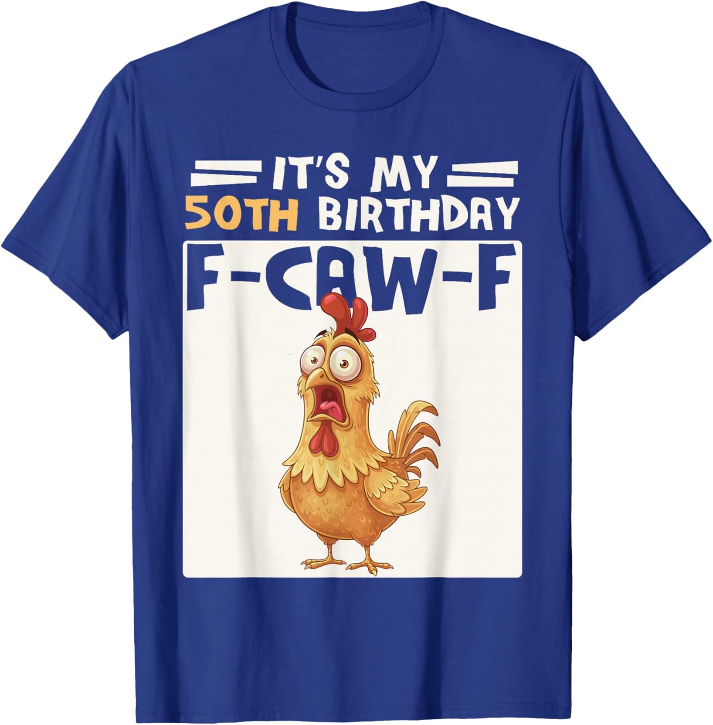 50th Birthday Men Women Funny F-Caw-F Chicken Rooster Humor T-Shirt - T-Shirt | Royal