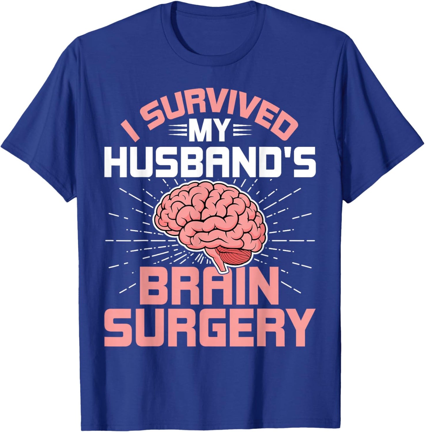 Brain Cancer Support - I Survived My Husband's Brain Surgery T-Shirt - T-Shirt | Royal