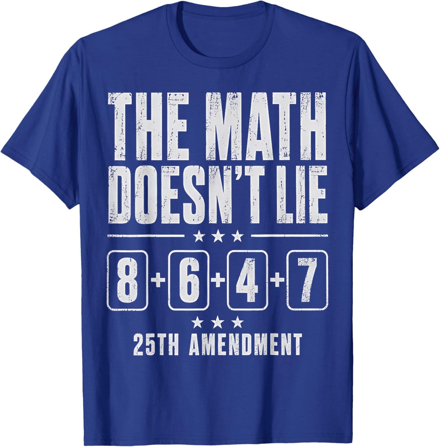 The Math Doesn't Lie 86 + 47 = 25th Amendment T-Shirt - T-Shirt | Royal