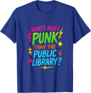 What's More Punk Than The Public Library? T-Shirt - T-Shirt | Royal