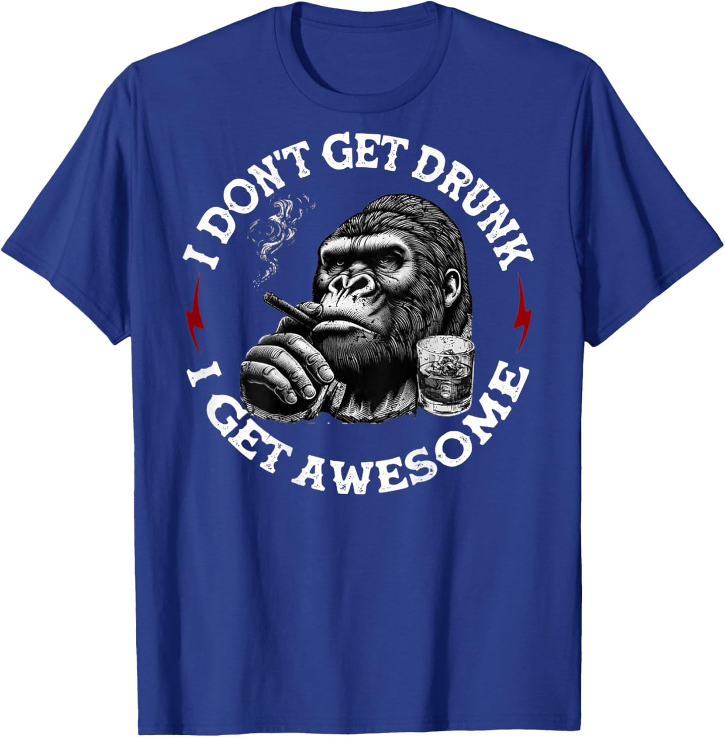 (On Back) I Don't Get Drunk I Get Awesome Funny Monkey T-Shirt - T-Shirt | Royal