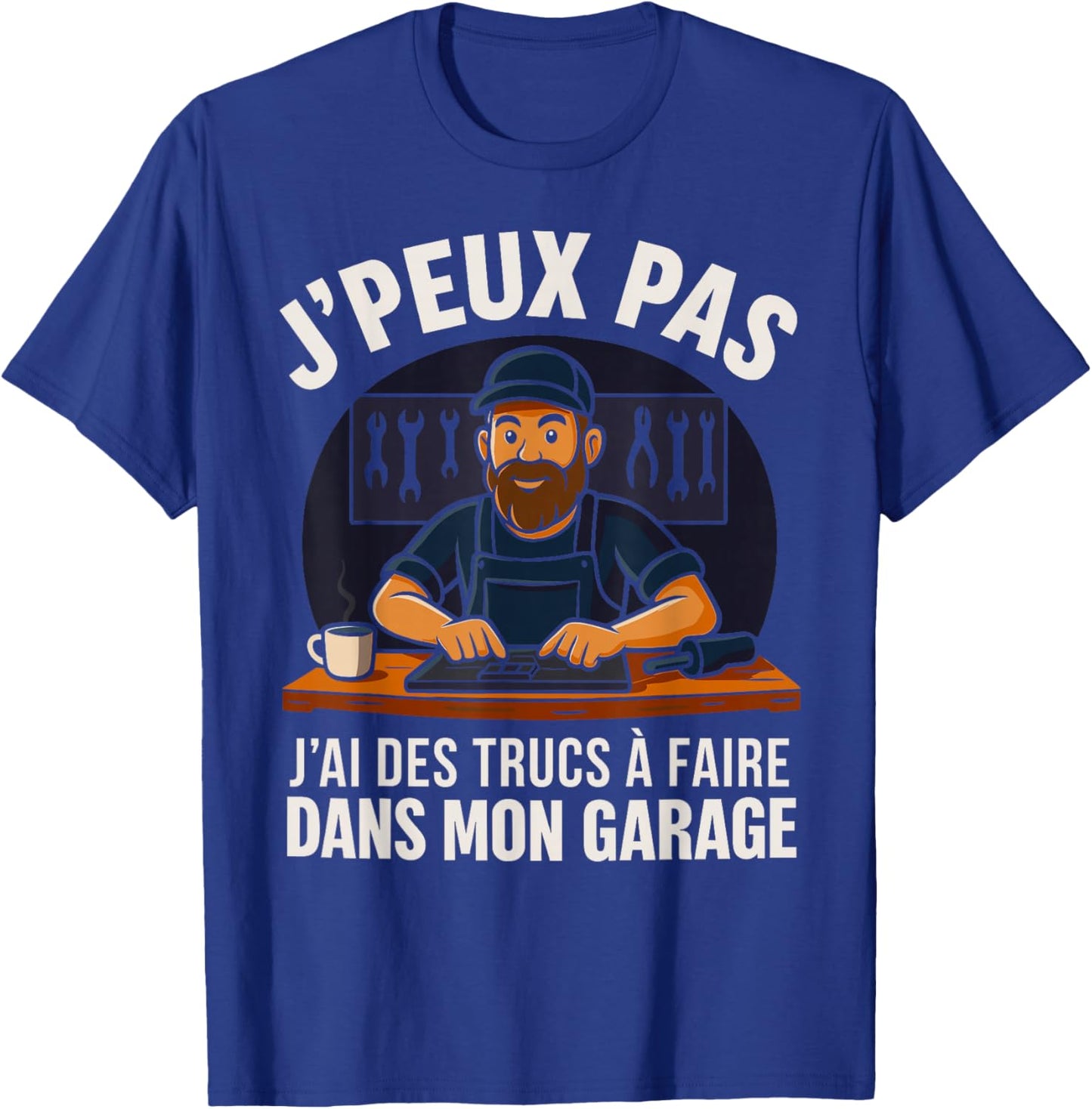 Je Peux Pas J'Ai Des Tricks To Do In My Garage Handyman T-Shirt - T-Shirt | Royal
