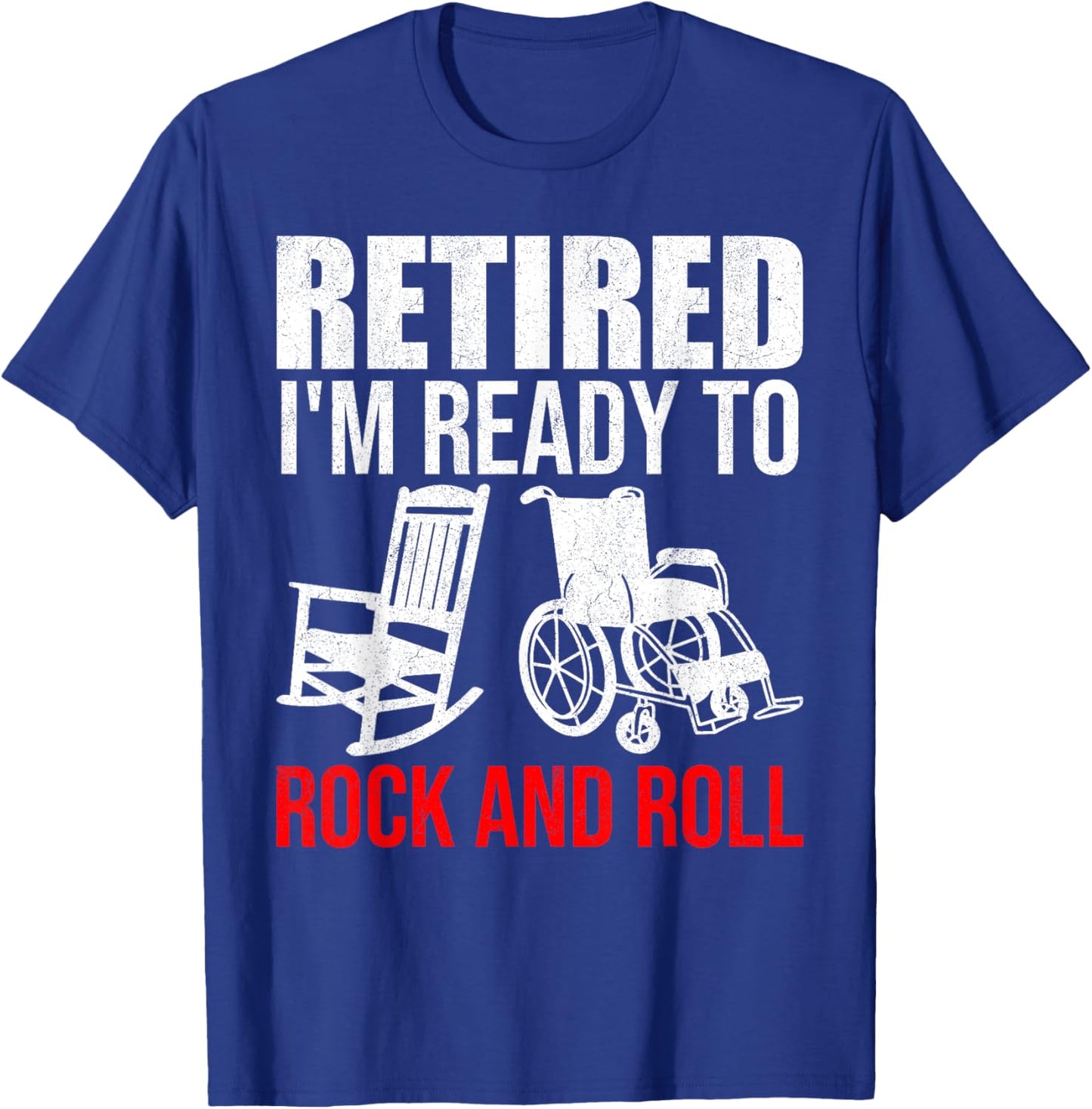Retirement Retired I'm Ready To Rock And Roll Future Retiree T-Shirt - T-Shirt | Royal