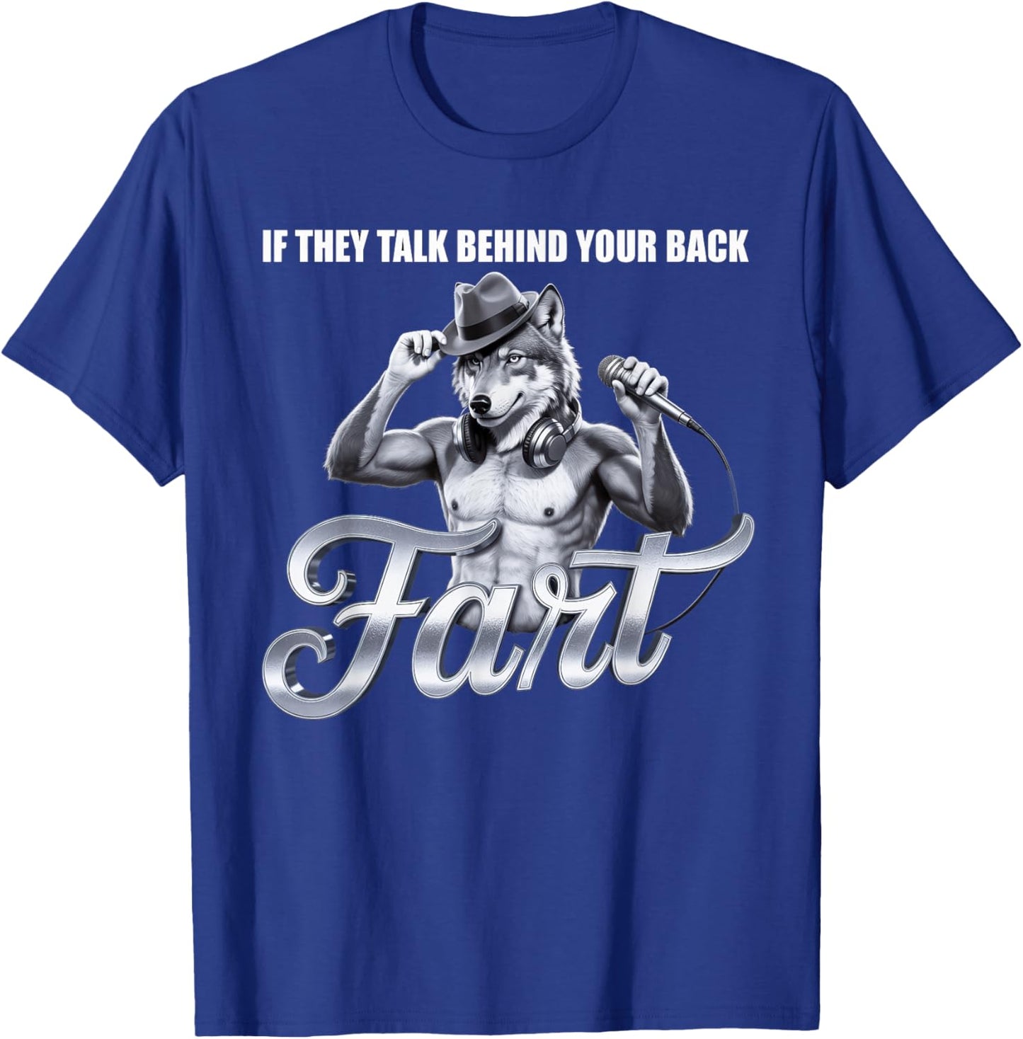 If They Talk Behind Your Back Fart Funny Oddly Humor T-Shirt - T-Shirt | Royal