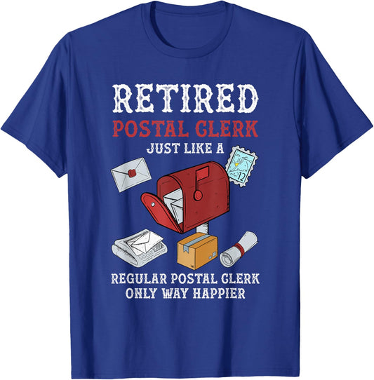 Retired Postal Clerk Way Happier Postal Clerk Retirement T-Shirt - T-Shirt | Royal