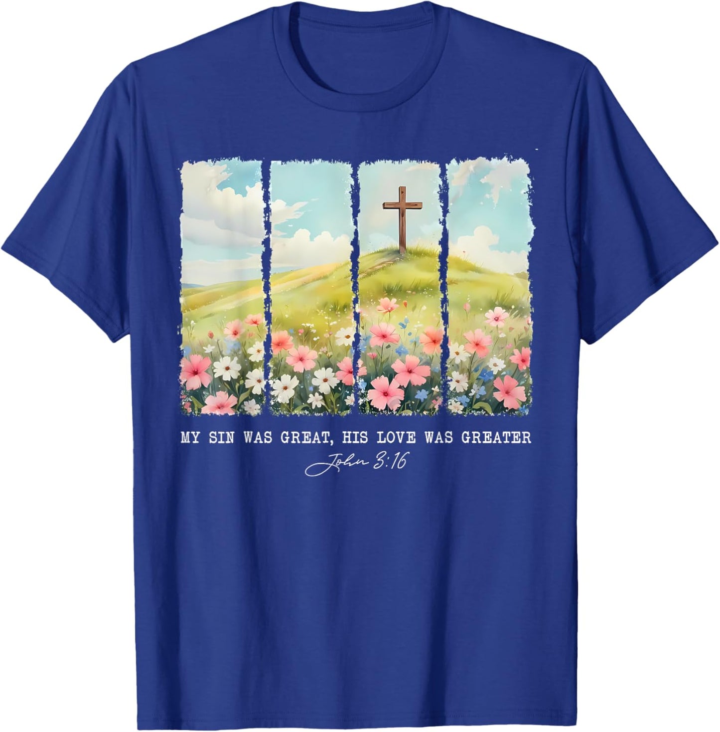 My Sin Was Great His Love Was Greater John 316 T-Shirt - T-Shirt | Royal