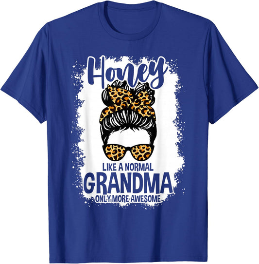 Honey Like A Normal Grandma Only More Awesome Messy Bun T-Shirt - T-Shirt | Royal