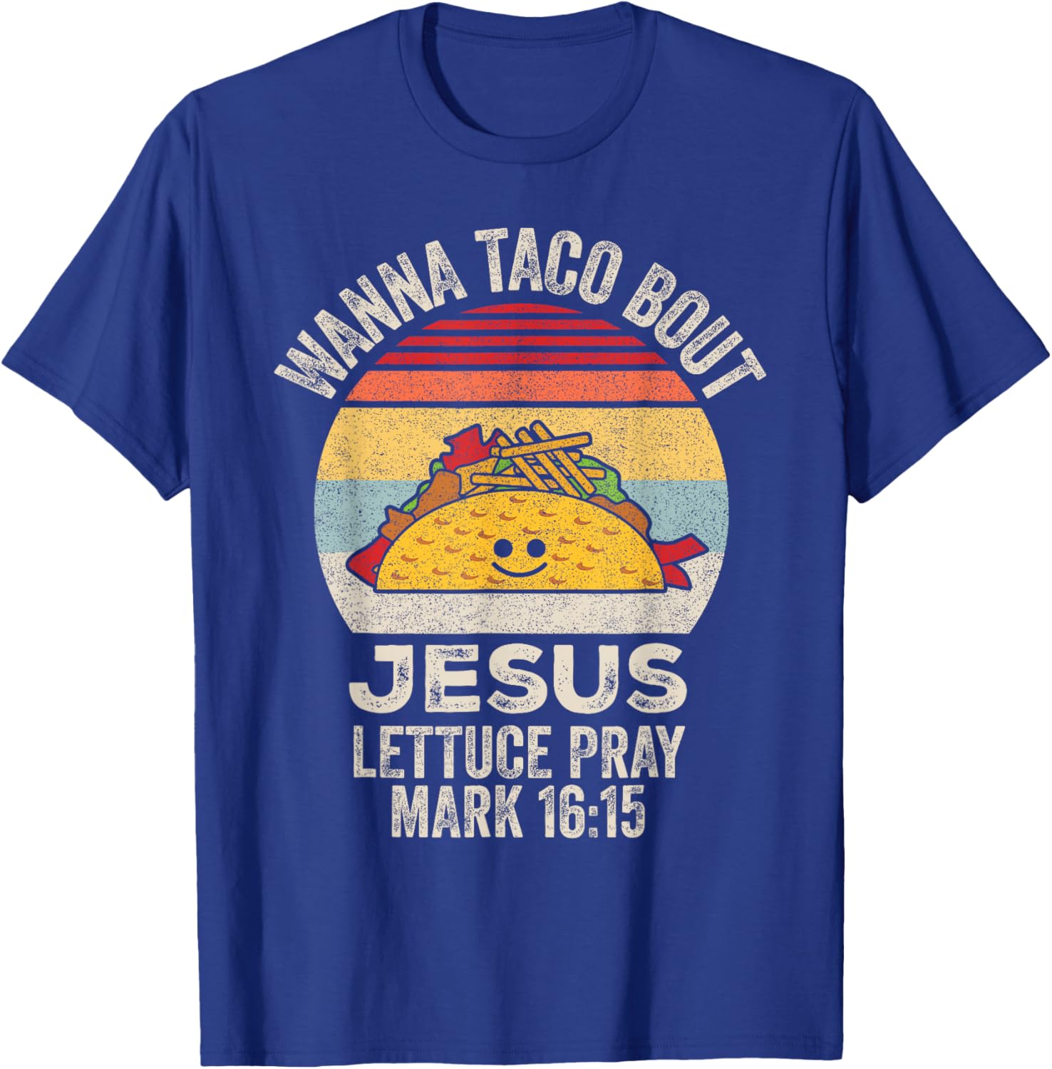 Wanna Taco Bout Jesus Cinco de Mayo Women Men Christian T-Shirt - T-Shirt | Royal