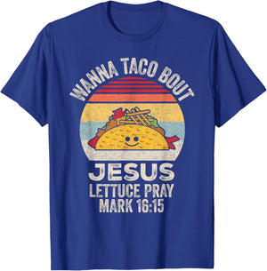 Wanna Taco Bout Jesus Cinco de Mayo Women Men Christian T-Shirt - T-Shirt | Royal
