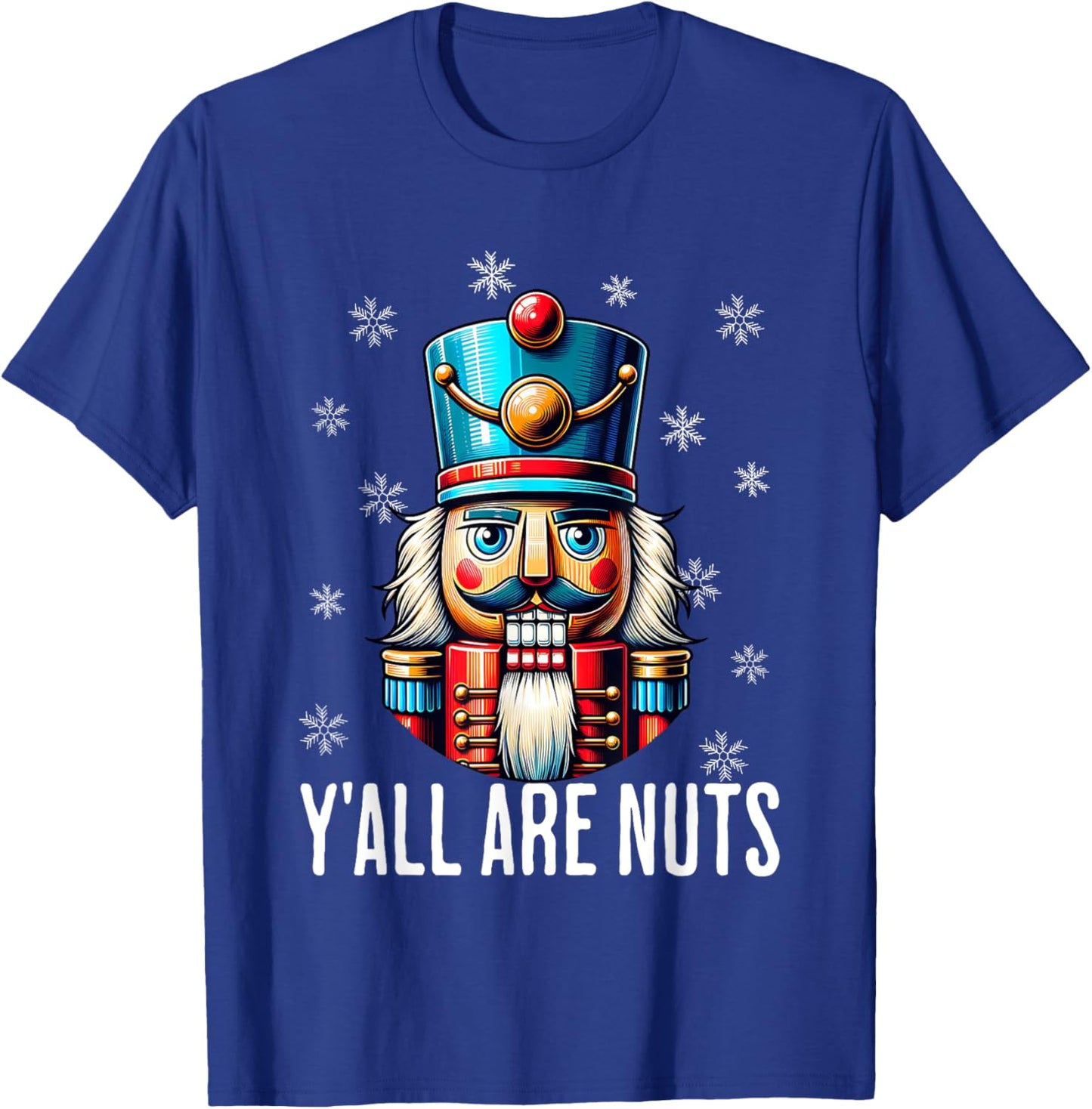 Funny Christmas Nutcracker Xmas Nutcrackers Y'all Are Nuts T-Shirt - T-Shirt | Royal