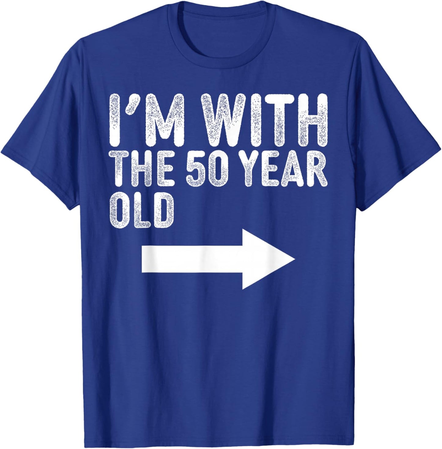 Im with The 50 Year Old Matching Turning 50 My 50th Birthday T-Shirt - T-Shirt | Royal