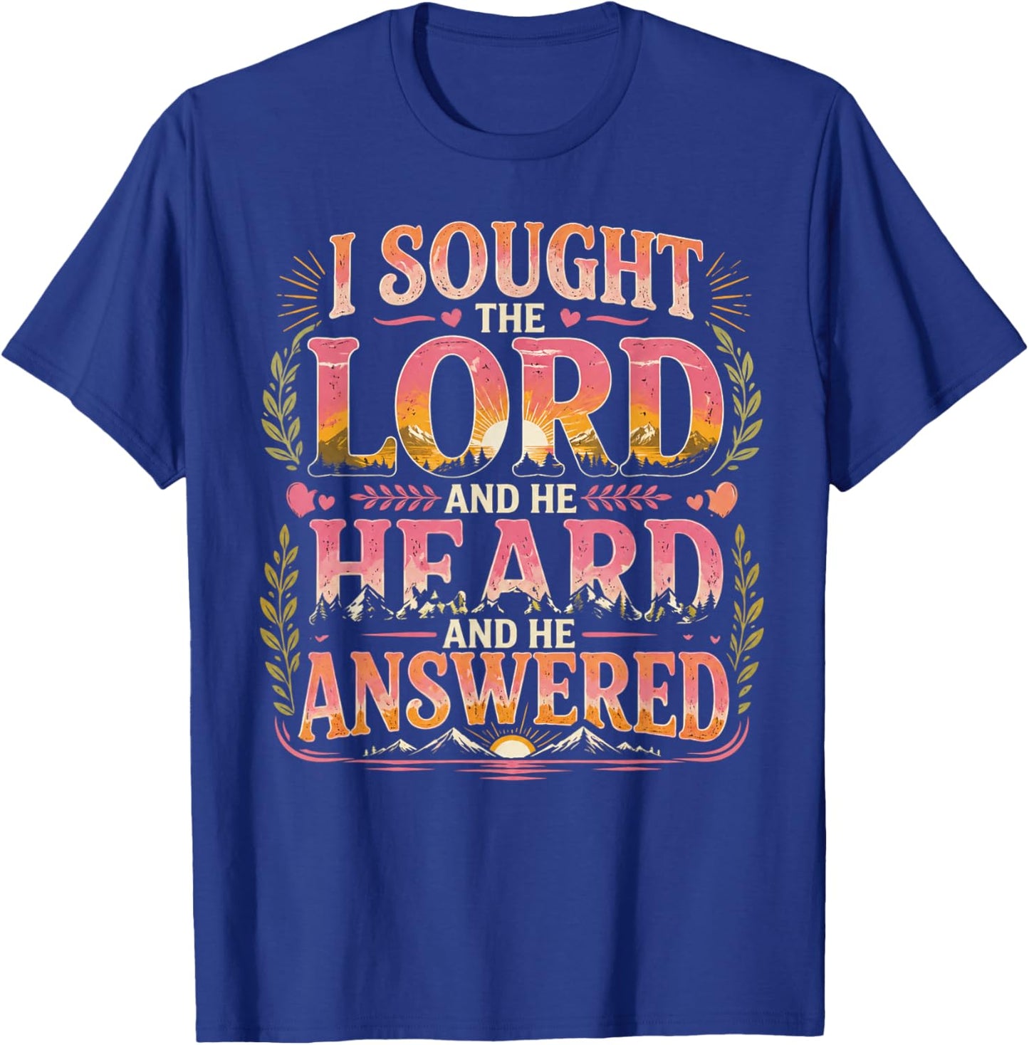 I Sought The Lord and He Heard and He Answered Christian T-Shirt - T-Shirt | Royal