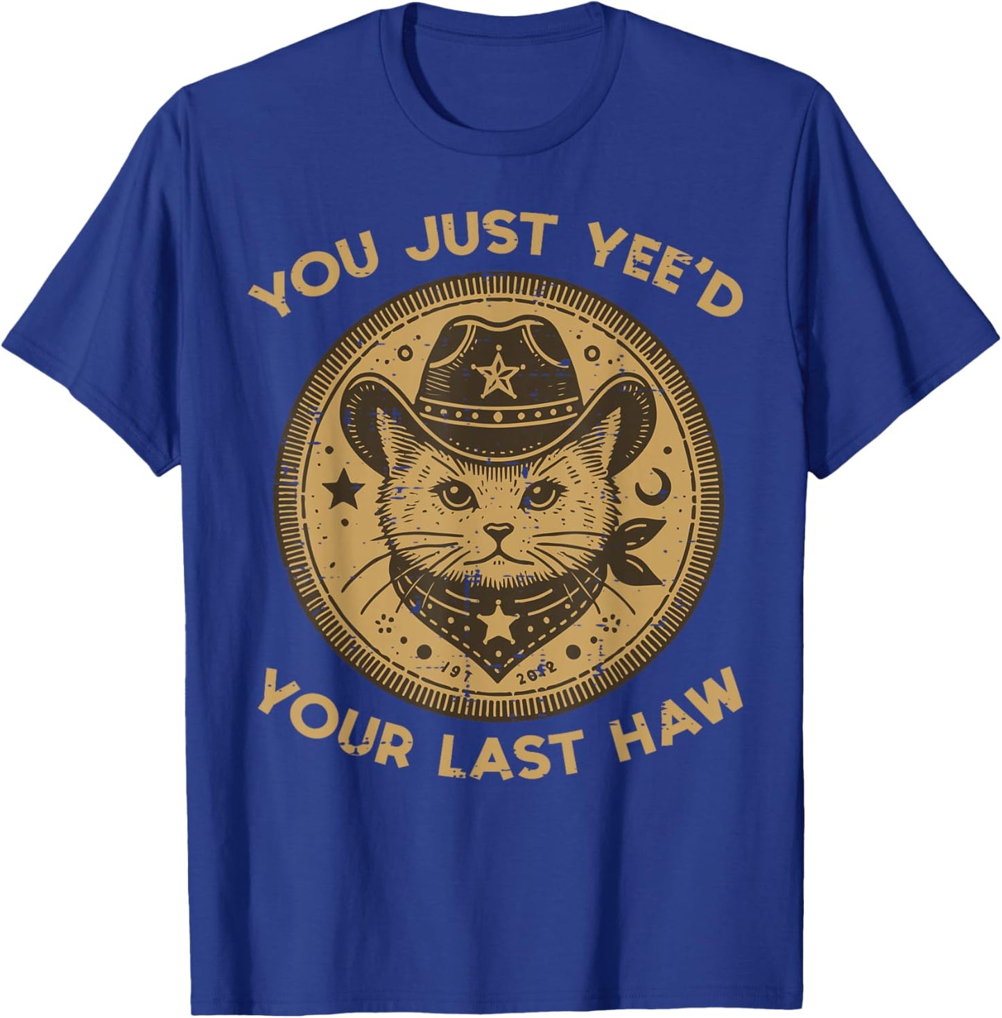 Cat You Just Yeed Your Last Haw Cowboy Country Men Women Kid T-Shirt - T-Shirt | Royal