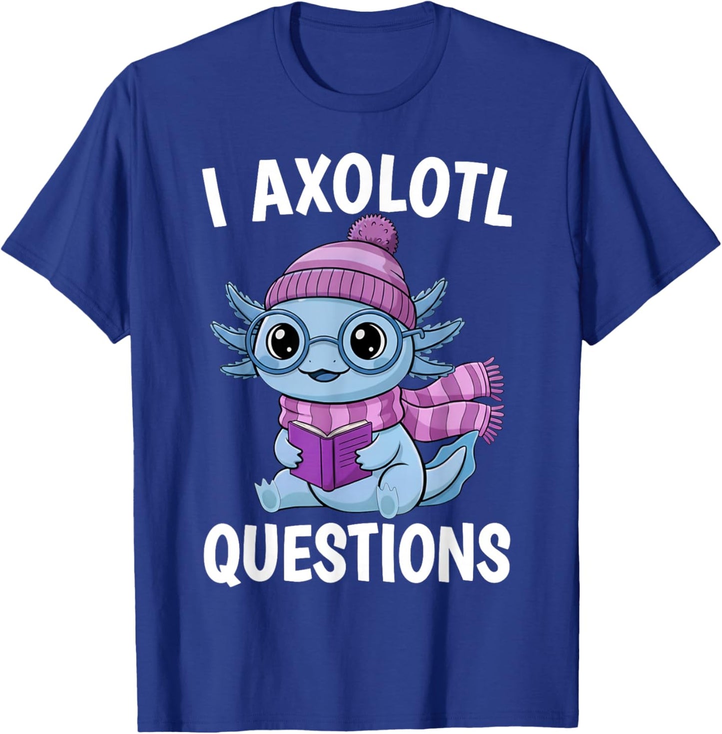 I Axolotl Questions Pink Axolotl Lover T-Shirt - T-Shirt | Royal