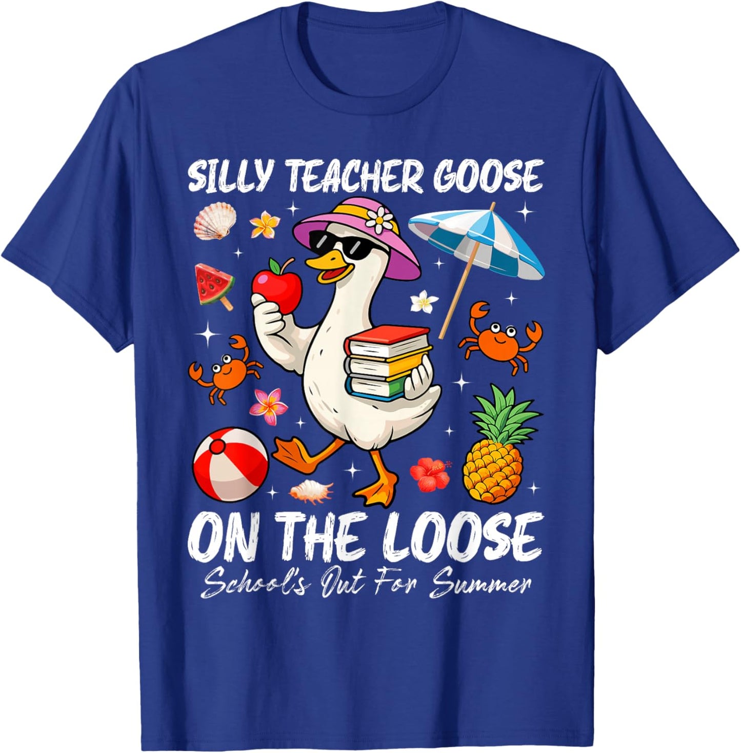 Silly Teacher Goose School's Out for Summer Break Last Day T-Shirt - T-Shirt | Royal