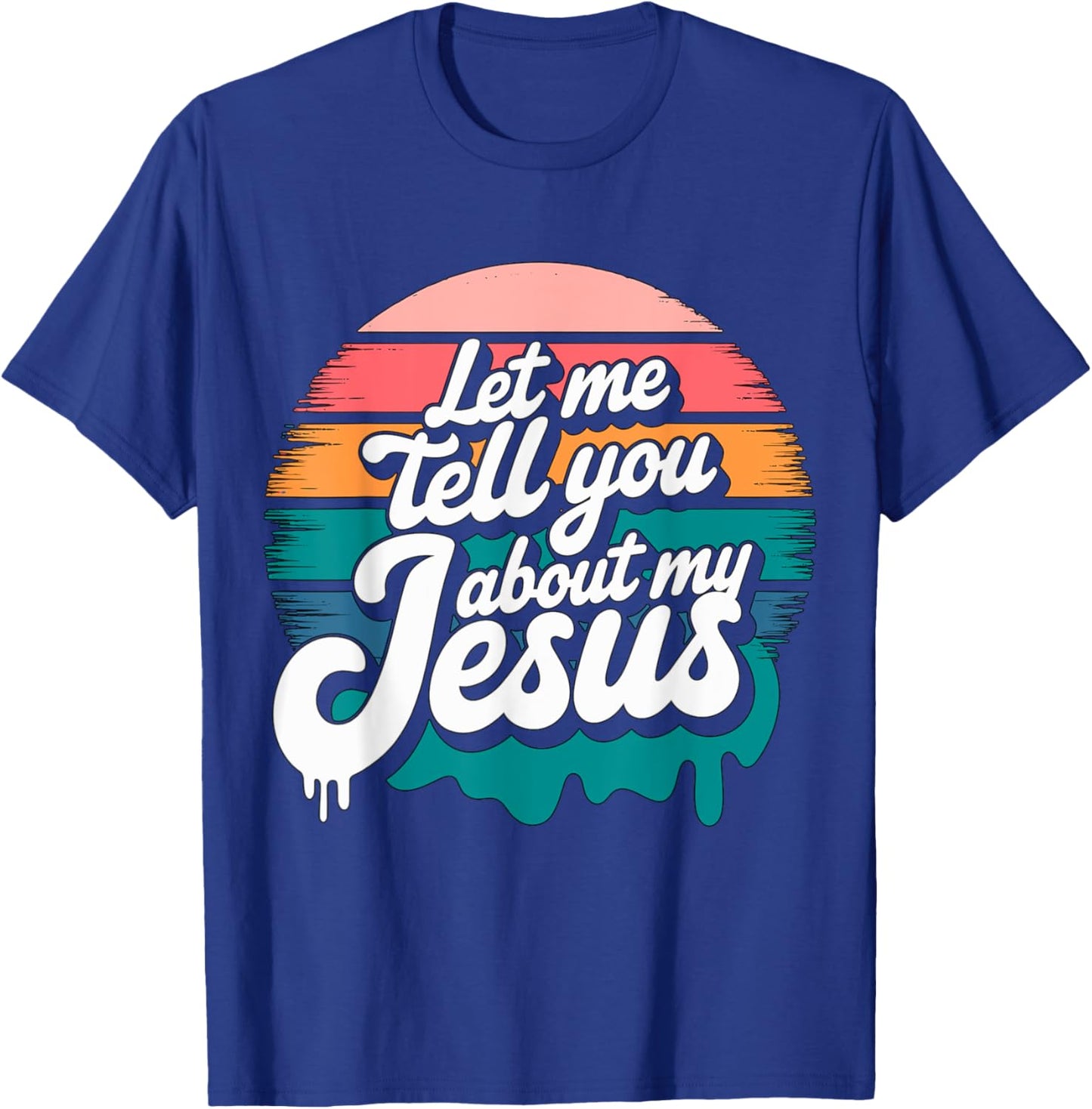 Let me tell you about my Jesus Christian Religious T-Shirt - T-Shirt | Royal
